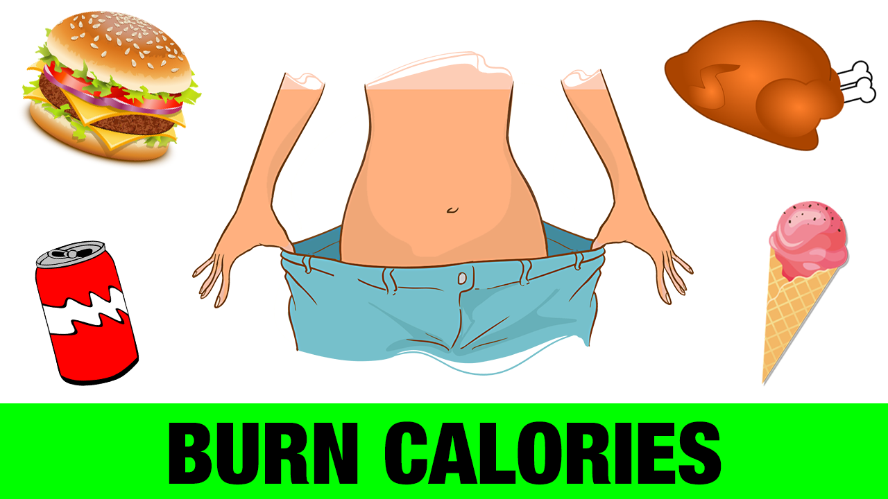 Burn off Calories. Calories from fat. To Burn food.